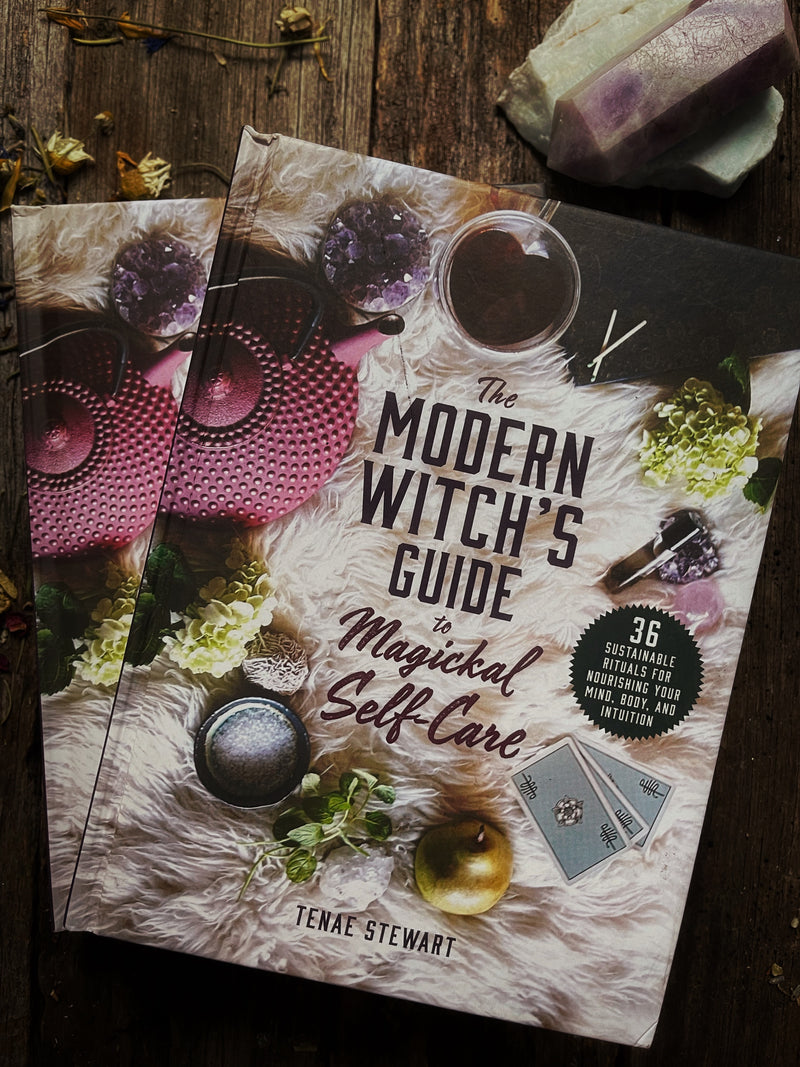 The Modern Witches Guide to Magickal Self Care - Tenae Stewart